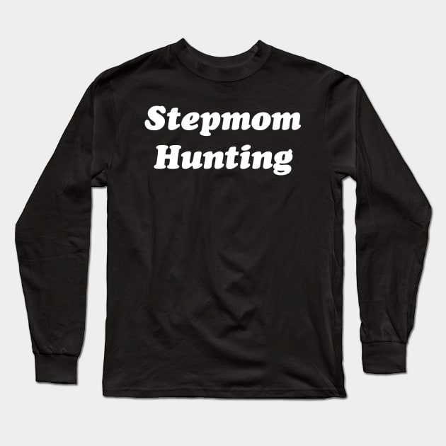 Stepmom Hunting Long Sleeve T-Shirt by Emma